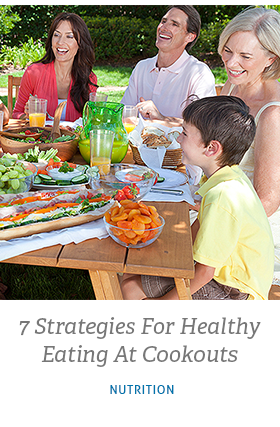 Read related article called 7 Strategies for Healthy Eating at Cookouts