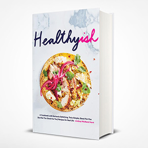 Healthyish Lindsay Maitland Hunt healthy cookbook