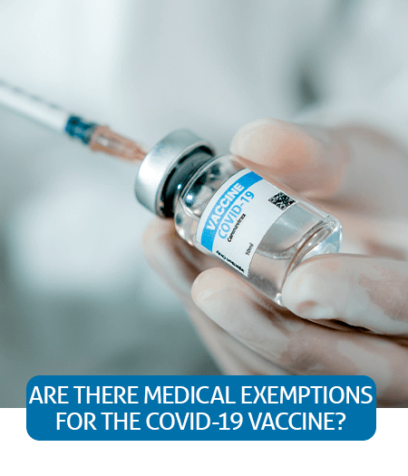 Go to Fast Facts page about Are There Medical Exemptions For The COVID-19 Vaccine? Go to Fast Facts page about Are There Medical Exemptions For The COVID-19 Vaccine?
