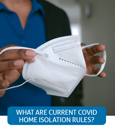 Go to Fast Facts page about Current COVID Home Isolation Rules?