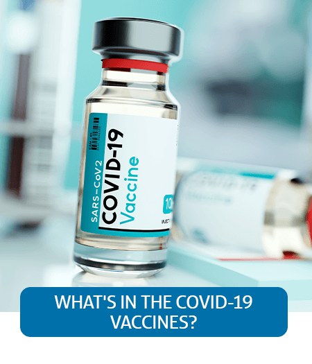 Go to Fast Facts page about what is in the COVID-19 vaccines Go to Fast Facts page about what is in the COVID-19 vaccines