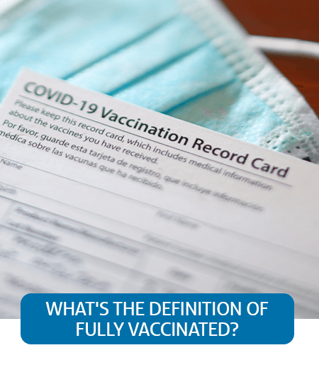 Go to Fast Facts page about the definition of being fully vaccinated Go to Fast Facts page about the definition of being fully vaccinated