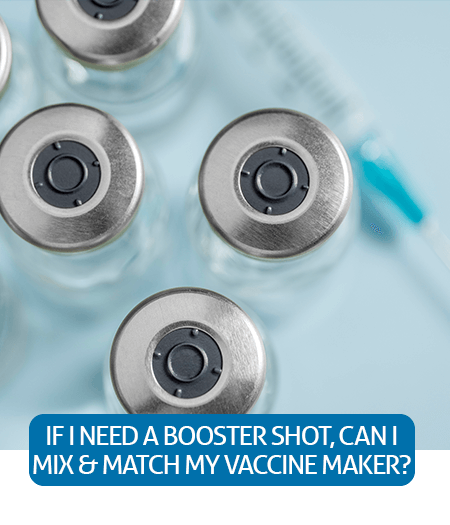 Go to Fast Facts page about booster shots and mixing & matching vaccine makers Go to Fast Facts page about booster shots and mixing & matching vaccine makers