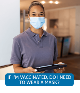 Go to Fast Facts page about needing to wear a mask when vaccinated