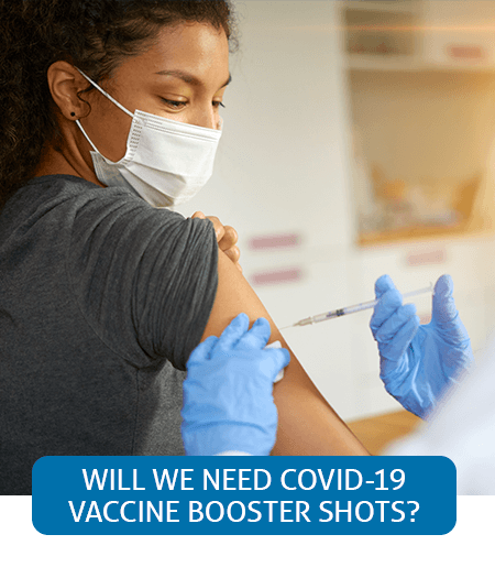 Go to Fast Facts page about needing COVID-19 vaccine booster shots Go to Fast Facts page about needing COVID-19 vaccine booster shots
