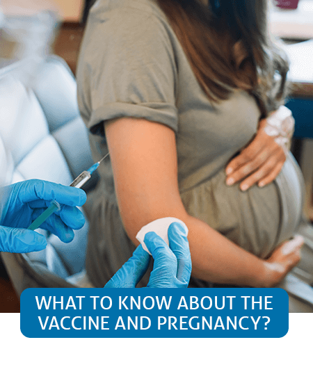 Go to Fast Facts page about the COVID-19 vaccine and pregnancy Go to Fast Facts page about the COVID-19 vaccine and pregnancy